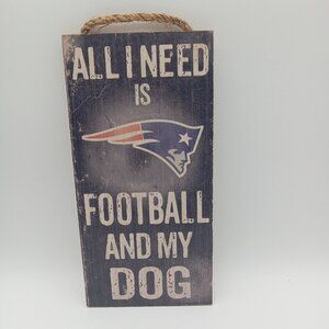 Indoor Wooden Sign All I Need is Football and my Dog New England Patriots
